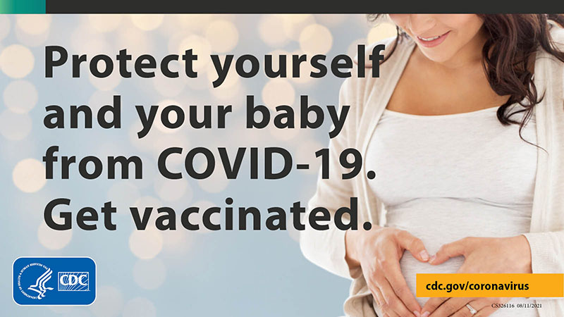 Protect yourself and your baby from COVID-19. Get vaccinated. Small